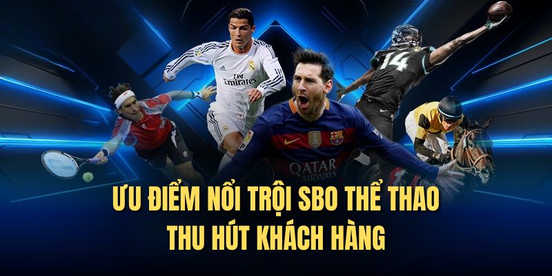 Ưu điểm nổi trội SBO thể thao thu hút khách hàng